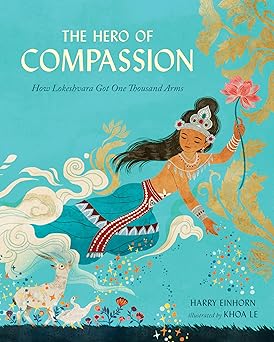 The Hero of Compassion: How Lokeshvara Got One Thousand Arms HC image 1
