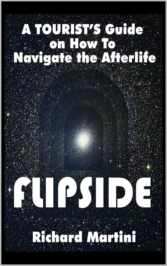 Flipside: A Tourist’s Guide on How to Navigate the Afterlife
By Richard Martini - TIBET HOUSE US NYC