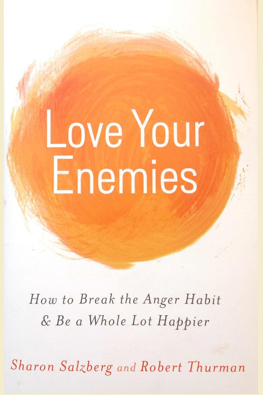 Love Your Enemies: How to Break the Anger Habit & Be a Whole Lot Happier
by Sharon Salzberg (Author), Tenzin Robert Thurman (Author) image 1