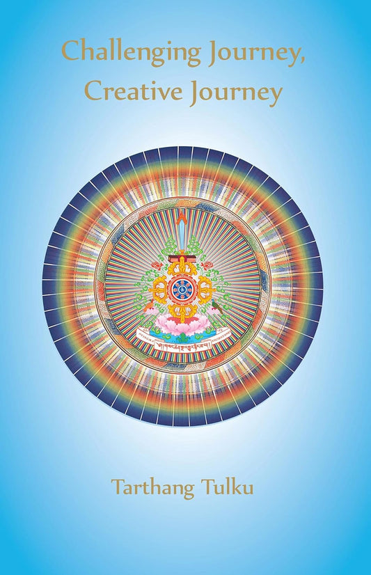 Challenging Journey Creative Journey: Engaging a Journey to Self-Understanding (Buddhism for the West)
by Tarthang Tulku - TIBET HOUSE US NYC