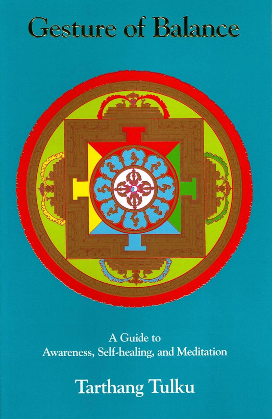 Gesture of Balance: A Guide to Awareness, Self-healing, and Meditation
By Tarthang (Tulku) - TIBET HOUSE US NYC