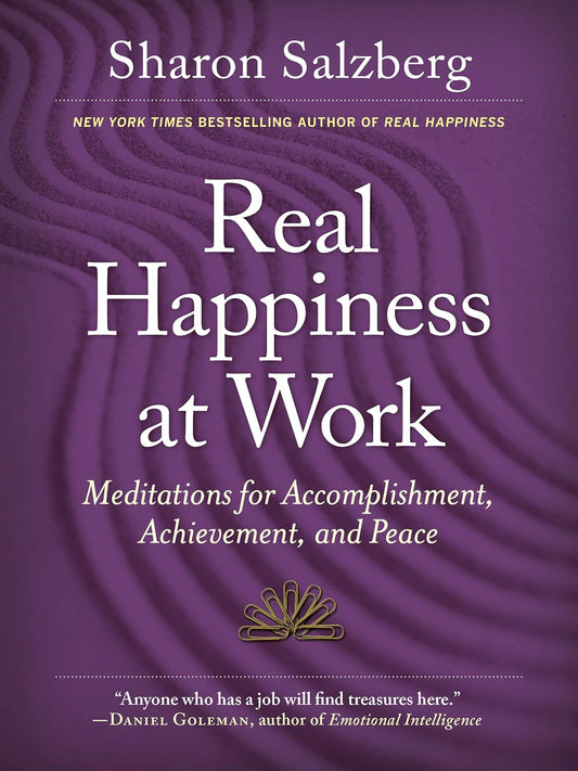 Real Happiness at Work: Meditations for Accomplishment, Achievement, and Peace
by Sharon Salzberg (Author) - TIBET HOUSE US NYC