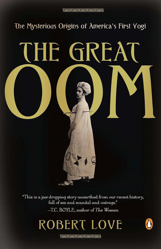 The Great Oom
The Improbable Birth of Yoga in America
By Robert Love image 1