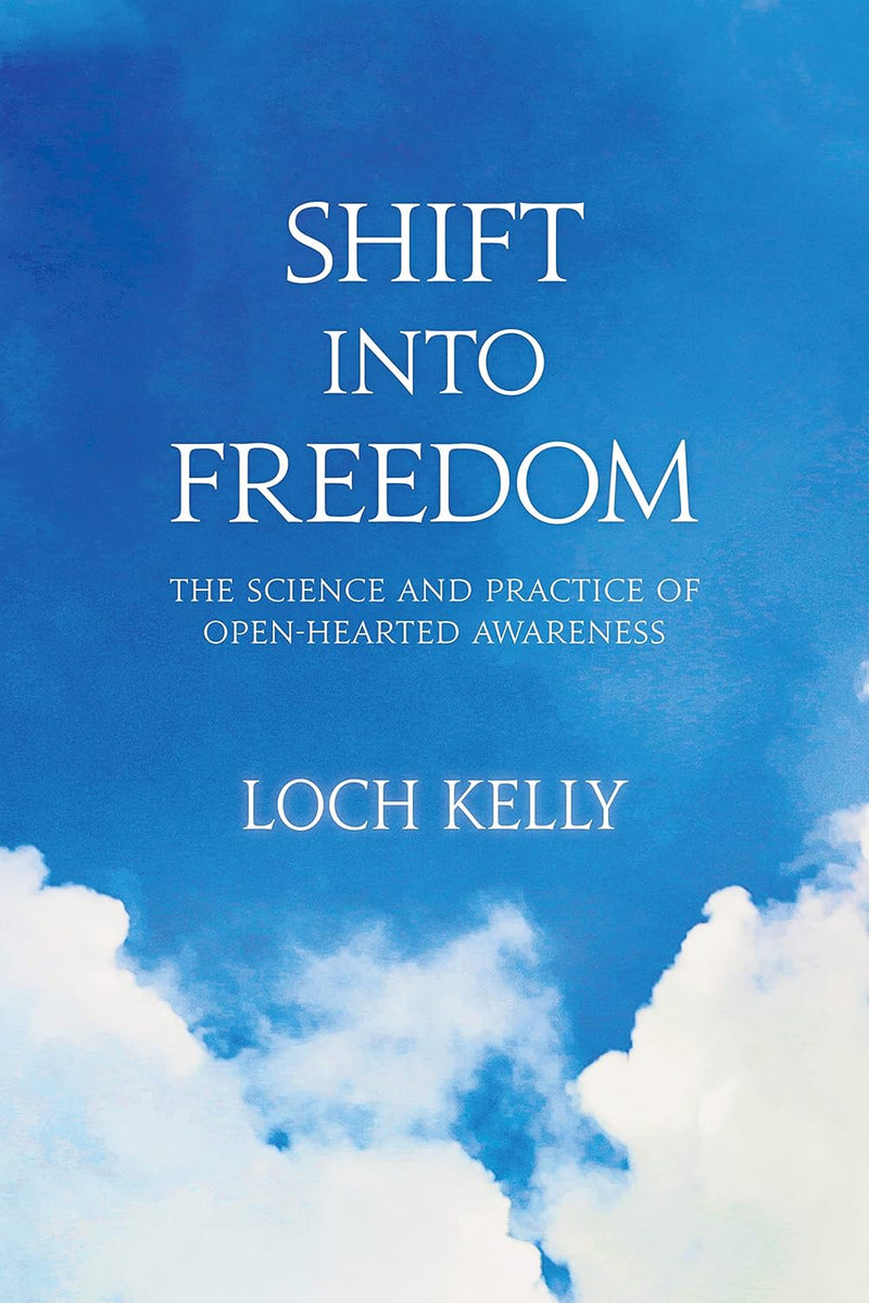 Shift into Freedom: The Science and Practice of Open-Hearted Awareness
by Loch Kelly image 1