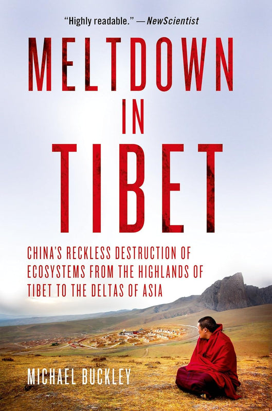 Meltdown in Tibet: China's Reckless Destruction of Ecosystems from the Highlands of Tibet to the Deltas of Asia by Michael Buckley image 1