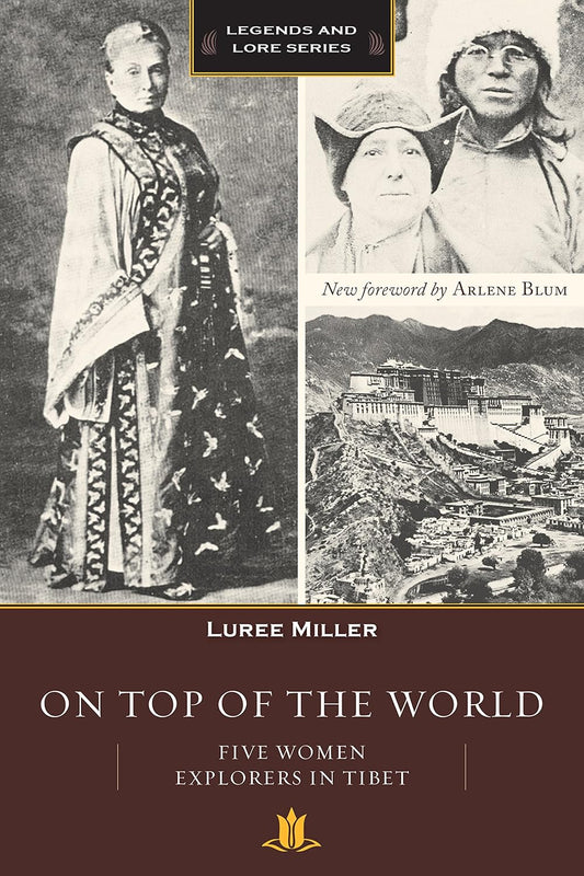 On Top of the World: Five Women Explorers in Tibet
By Luree Miller - TIBET HOUSE US NYC
