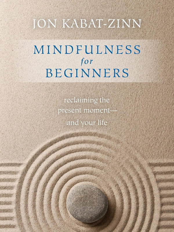 Mindfulness for Beginners: Reclaiming the Present Moment and Your Life
by Jon Kabat-Zinn image 1