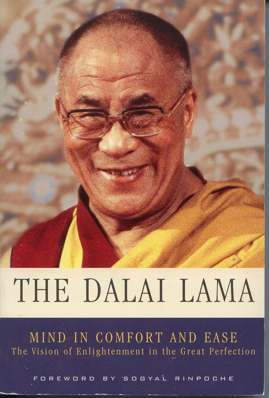 Mind in Comfort and Ease, The Vision of Enlightenment in the Great Perfection
by The Dalai Lama, Sogyal Rinpoche (Foreword) - TIBET HOUSE US NYC