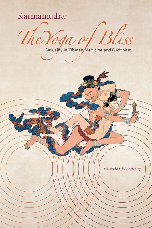 Karmamudra: The Yoga of Bliss
by Nida Chenagtsang