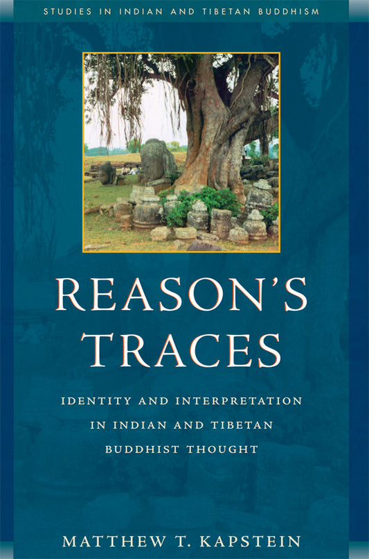 Reason's Traces: Identity and Interpretation in Indian and Tibetan Buddhist Thought
by Matthew Kapstein (Author) - TIBET HOUSE US NYC