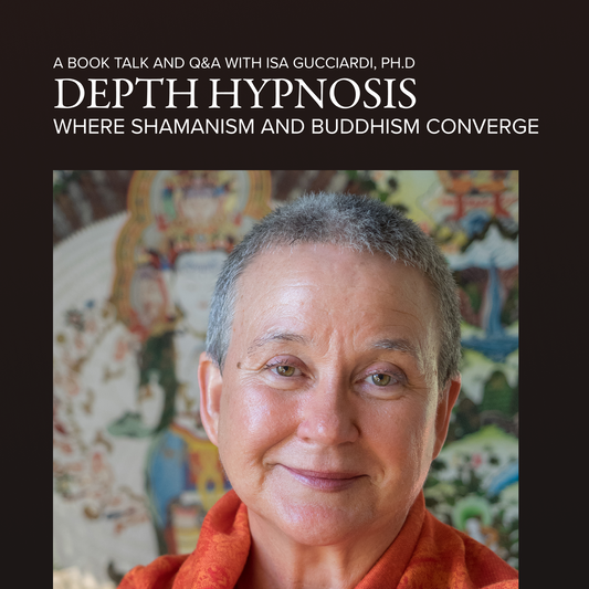Depth Hypnosis: Where Shamanism and Buddhism Converge | a Book Talk and Q&A with Isa Gucciardi, Ph.D. - TIBET HOUSE US NYC