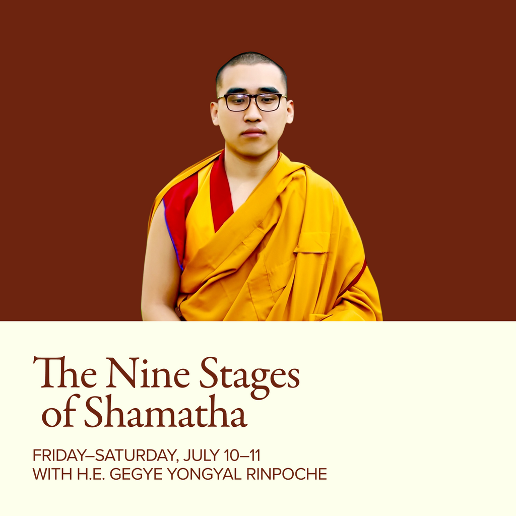 The Nine Stages of Shamatha (Calm-Abiding) Meditation | with H.E Gegye Yongyal Rinpoche
