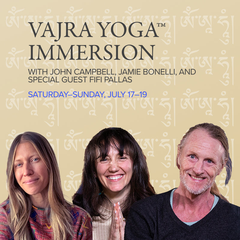VAJRA YOGA™ IMMERSION | Singing Yourself Awake: the Foundations of Mantra Practice | with John Campbell, Jamie Bonelli, and special guest Fifi Pallas