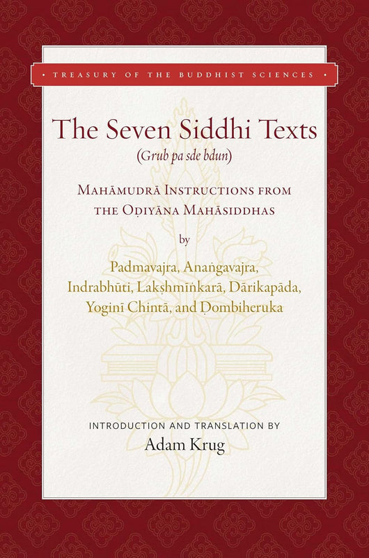 The Seven Siddhi Texts: Mahamudra Instructions from the Odiyana Mahasiddhas (Treasury of the Buddhist Sciences) Hardcover image 1