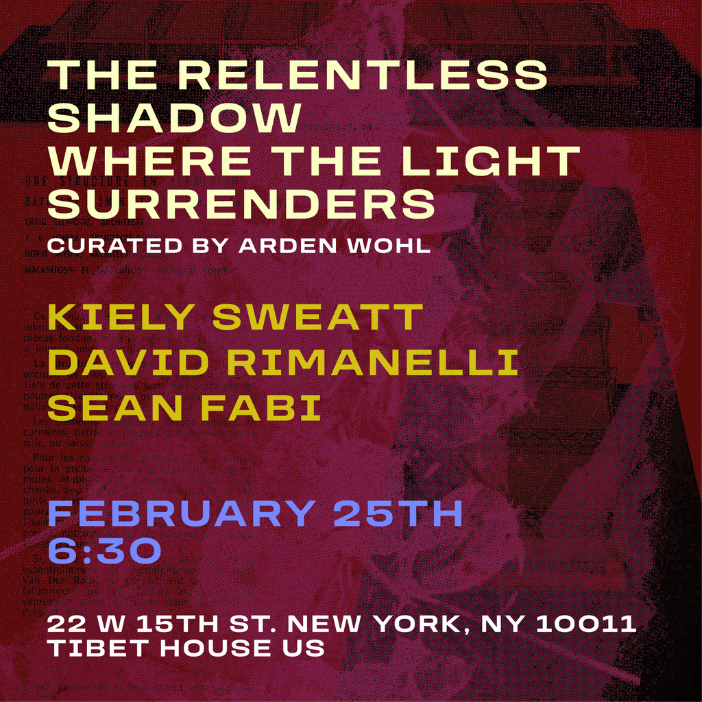 The Relentless Shadow Where The Light Surrenders Featuring Kiely Sweatt, David Rimanelli and Sean Fabi | Curated By Arden Wohl