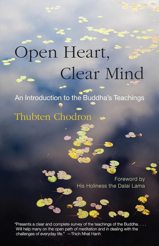 Open Heart, Clear Mind An Introduction to the Buddha's Teachings By Thubten Chodron - TIBET HOUSE US NYC