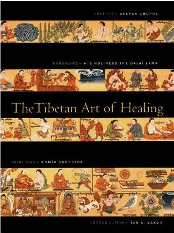 The Tibetan Art of Healing by lan A. Baker (Author), Romio Shrestha (Illustrator), Deepak Chopra (Preface), Dalai Lama (Foreword) - TIBET HOUSE US NYC