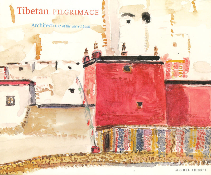 Tibetan Pilgrimage: Architecture of the Sacred Land by Michel Peissel image 1